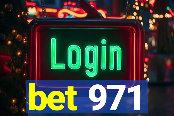 bet 971